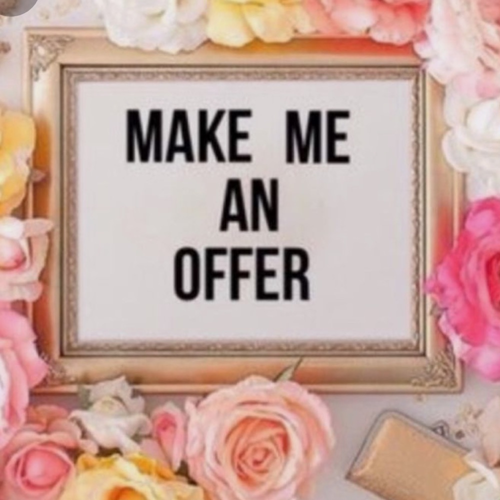 Make me offers on anything! All reasonable offers will be considered